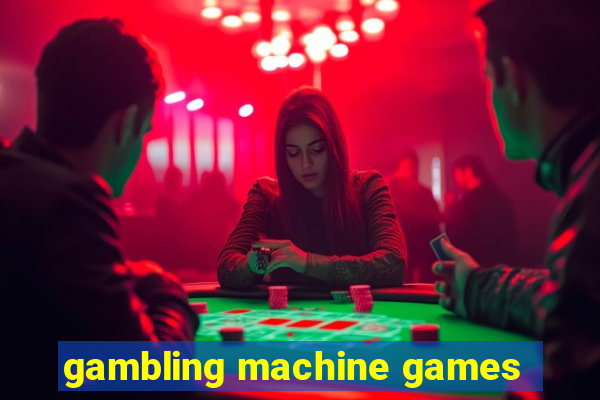 gambling machine games