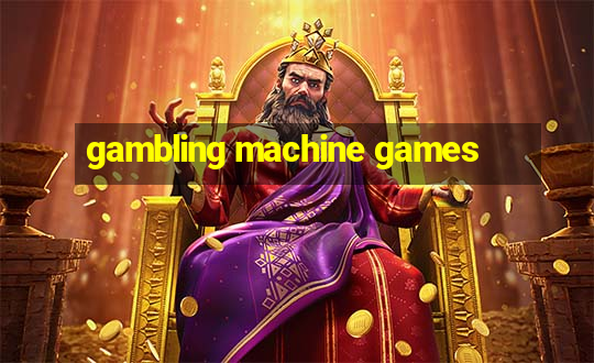 gambling machine games