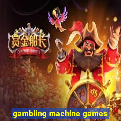 gambling machine games