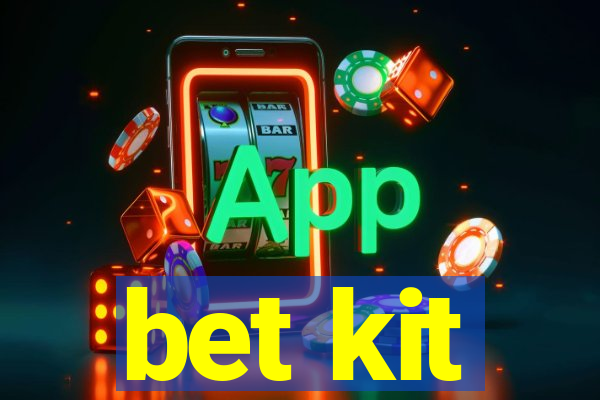 bet kit