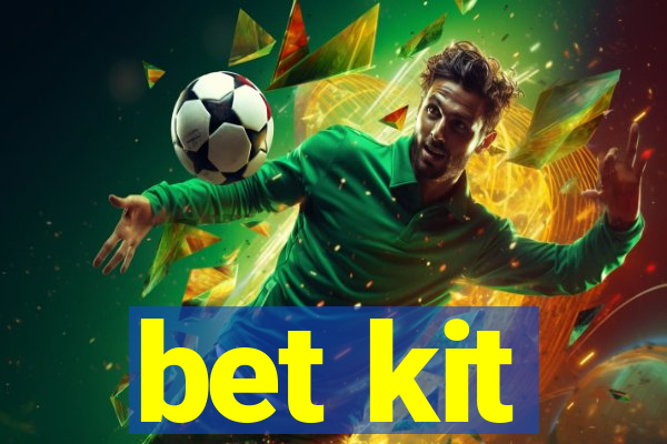 bet kit