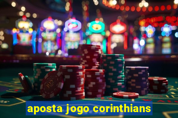 aposta jogo corinthians