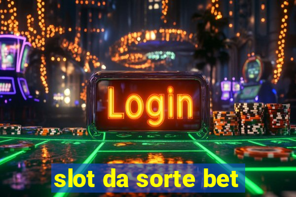 slot da sorte bet