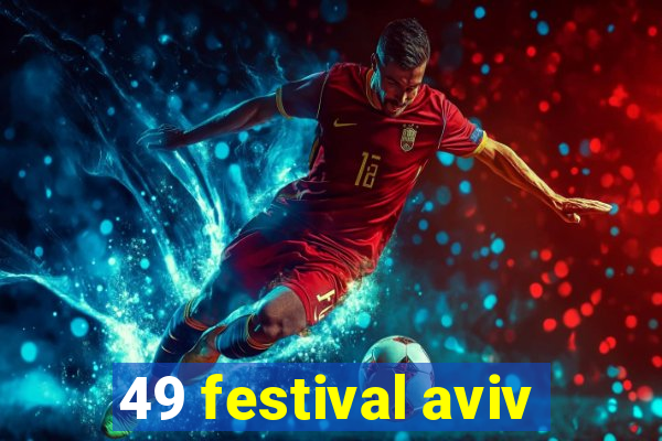 49 festival aviv