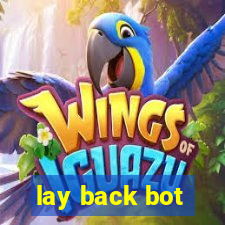 lay back bot