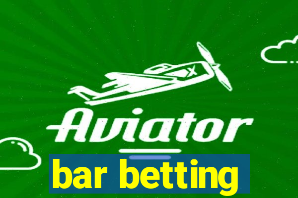 bar betting