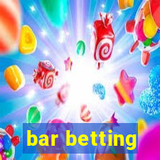 bar betting