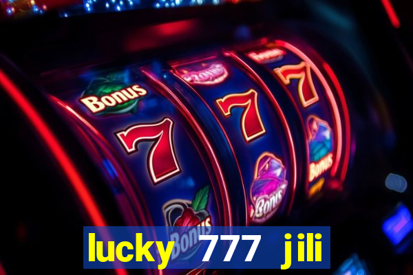 lucky 777 jili online casino