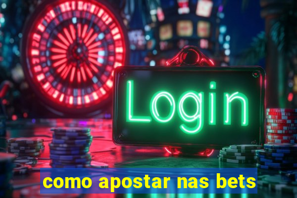 como apostar nas bets