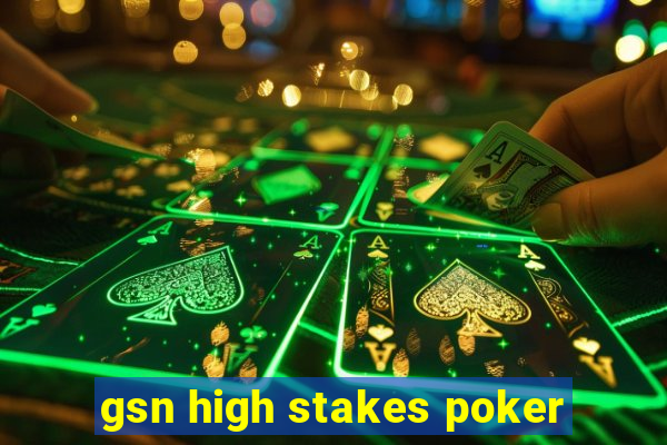 gsn high stakes poker