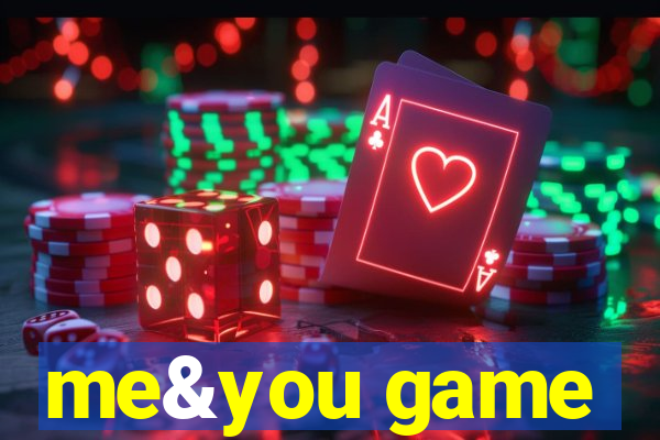 me&you game