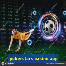 pokerstars casino app