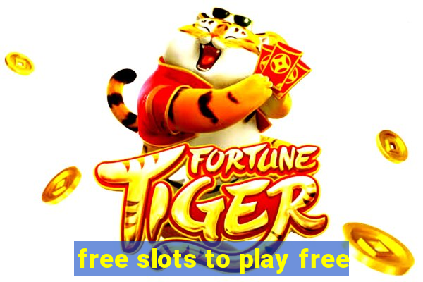 free slots to play free