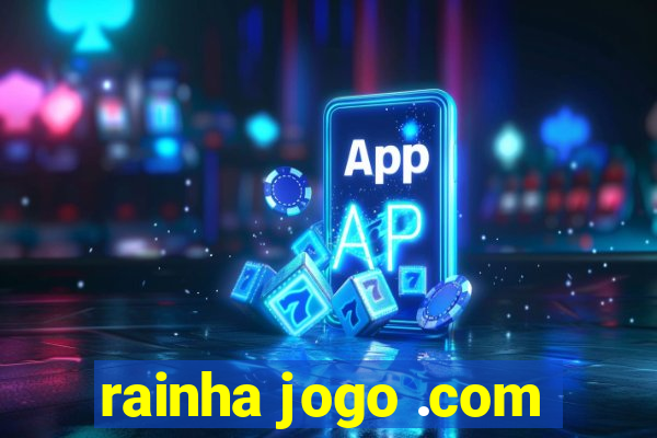 rainha jogo .com