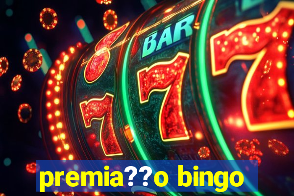 premia??o bingo