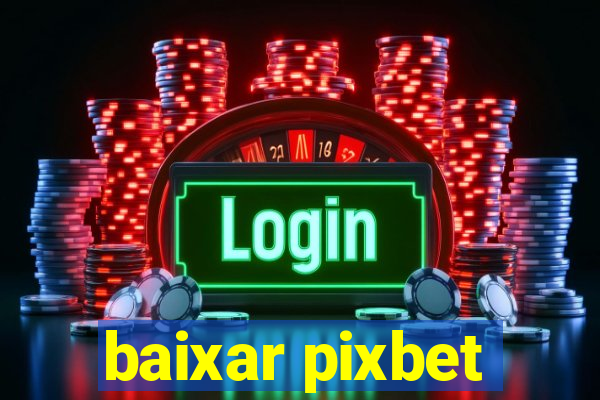 baixar pixbet