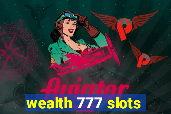 wealth 777 slots