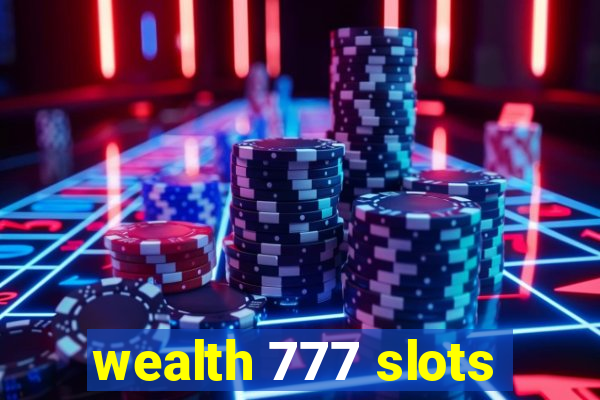 wealth 777 slots