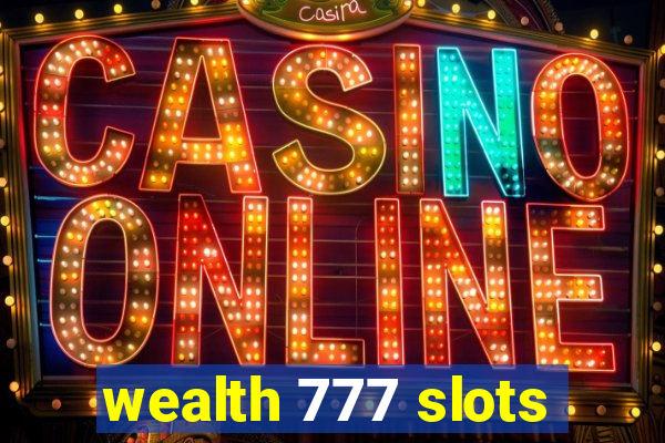 wealth 777 slots