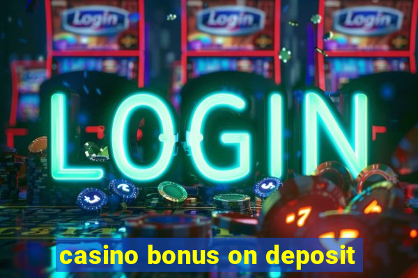 casino bonus on deposit