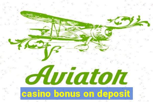 casino bonus on deposit