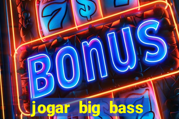 jogar big bass splash gratis