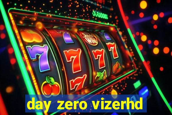 day zero vizerhd