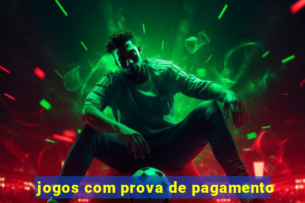 jogos com prova de pagamento