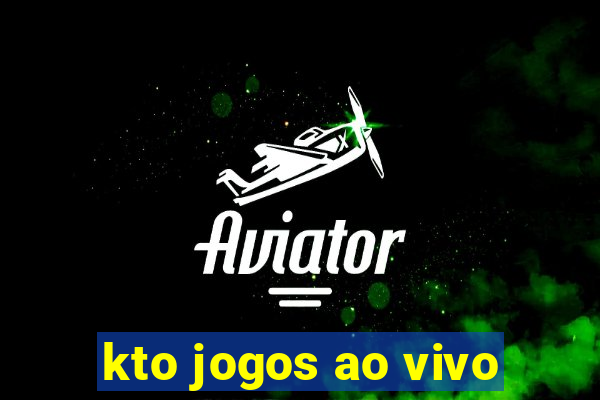 kto jogos ao vivo