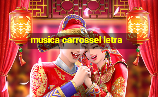 musica carrossel letra