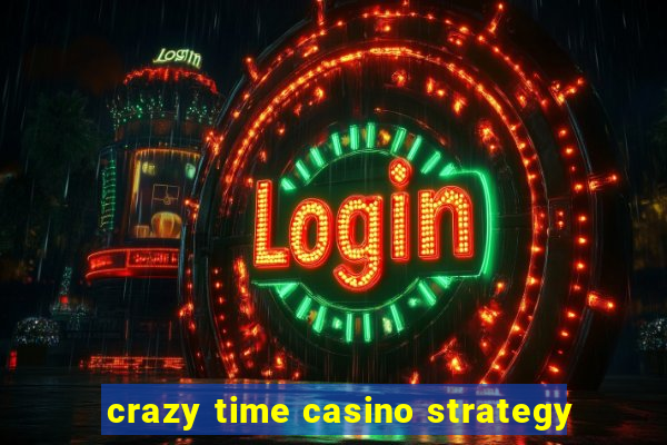 crazy time casino strategy