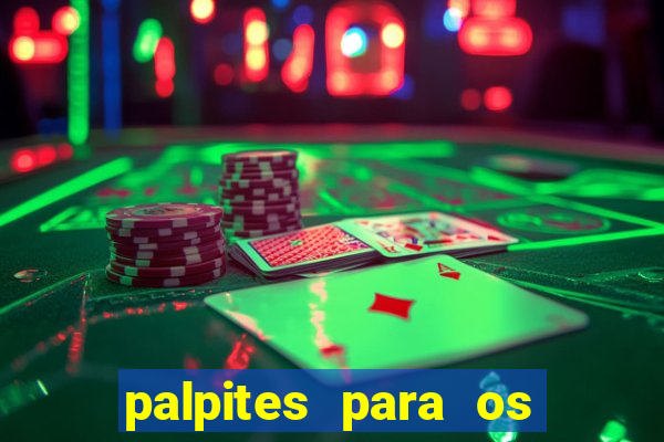 palpites para os jogos de hoje a noite