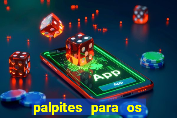 palpites para os jogos de hoje a noite