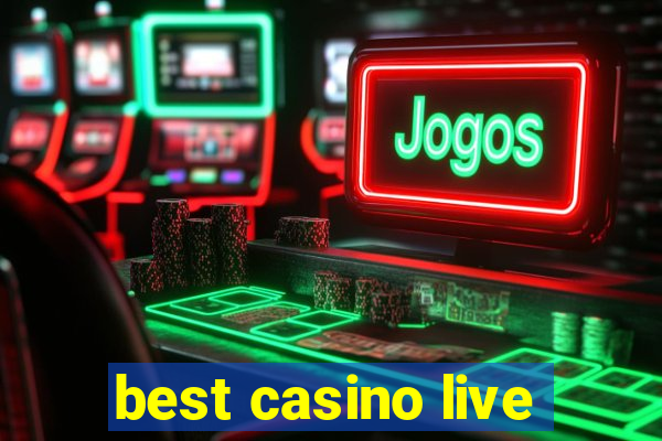 best casino live