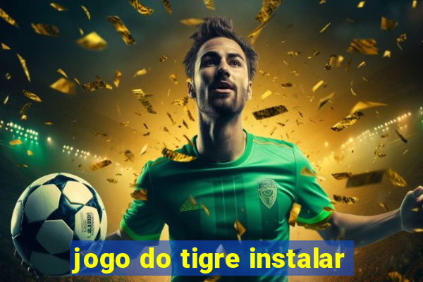 jogo do tigre instalar