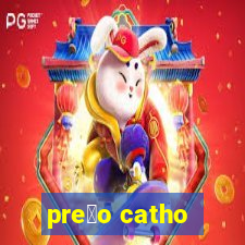 pre莽o catho