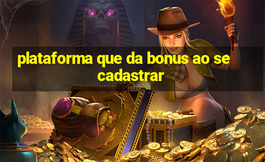 plataforma que da bonus ao se cadastrar