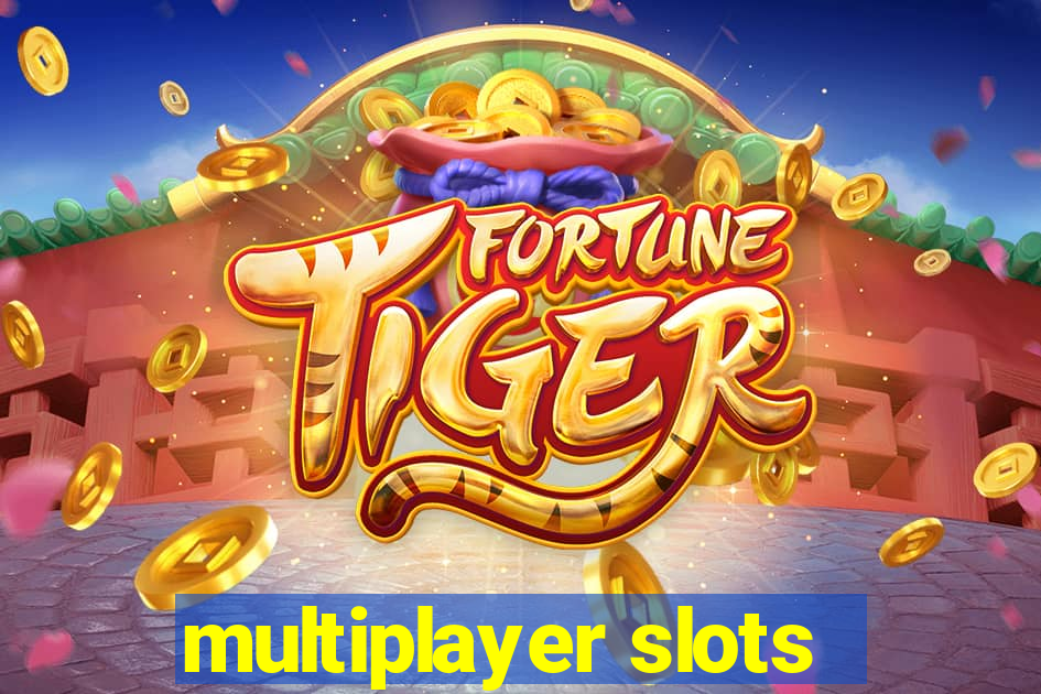 multiplayer slots