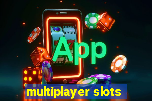 multiplayer slots