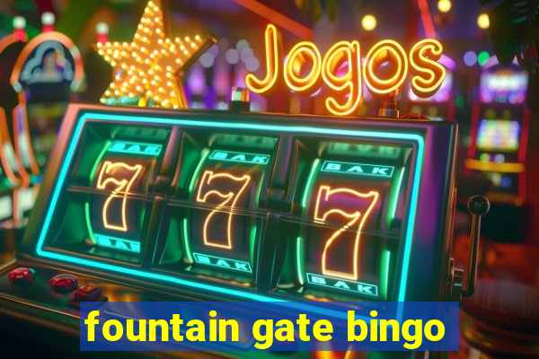 fountain gate bingo