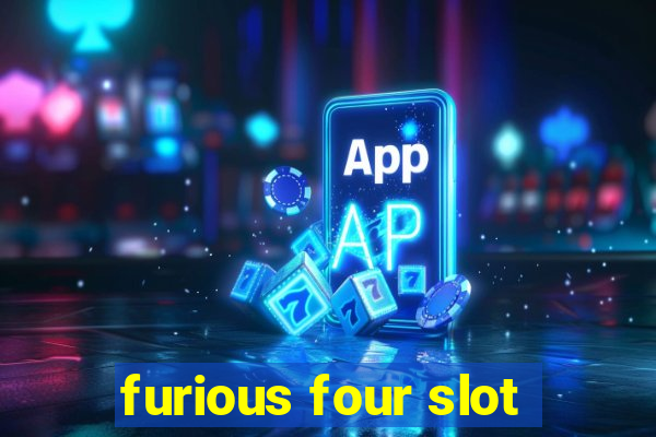 furious four slot