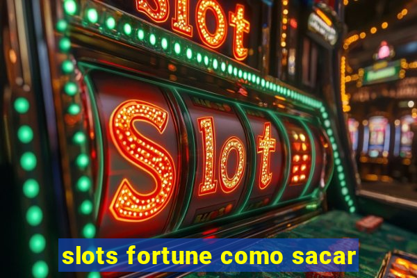 slots fortune como sacar