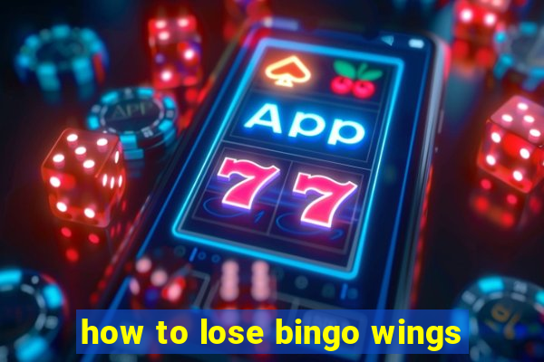 how to lose bingo wings