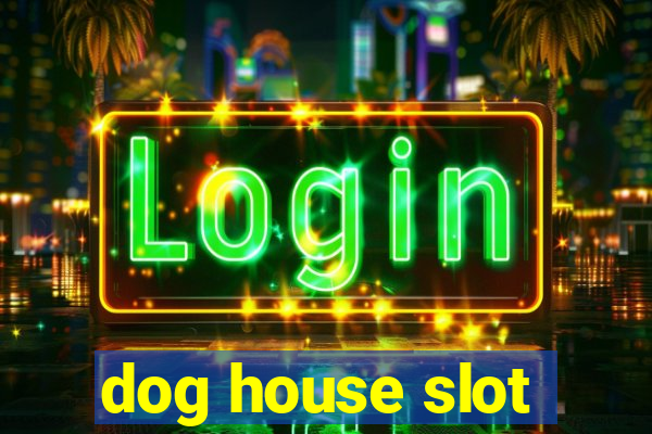 dog house slot