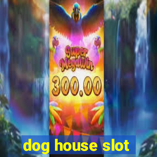 dog house slot