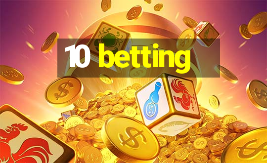 10 betting