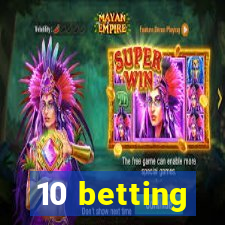 10 betting