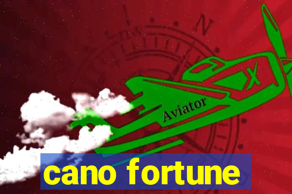 cano fortune