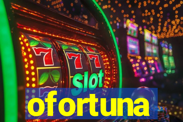 ofortuna