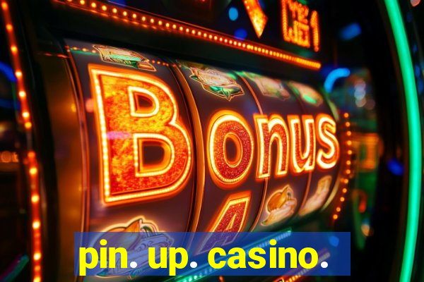 pin. up. casino.